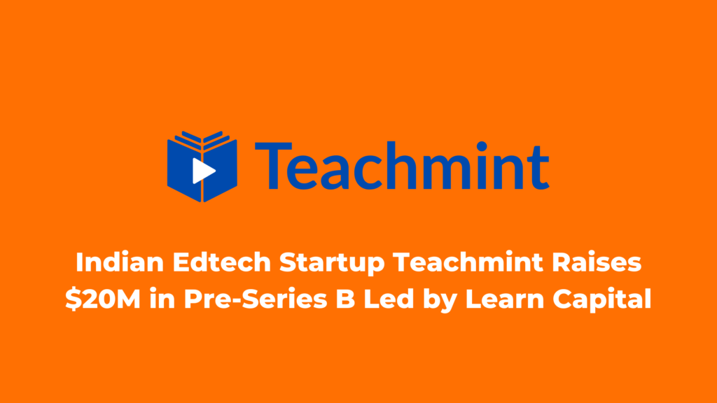 Indian Edtech Startup Teachmint Raises $20M in Pre-Series B Led by Learn Capital