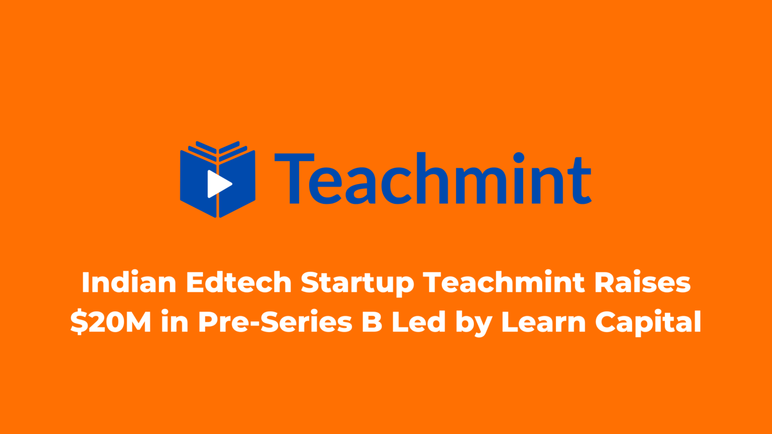 Indian Edtech Startup Teachmint Raises $20M In Pre-Series B Led By ...